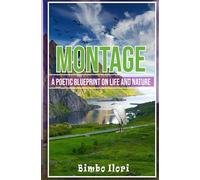 Montage: A poetic blueprint on nature and life