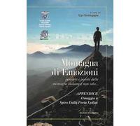 Montagna di emozioni. Pensieri e parole delle montagne italiane e non solo...