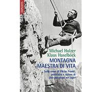 Montagna maestra di vita. Sulle orme di Viktor Frankl, autore di «Uno psicologo nei lager»