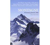 Montagne. Avventura, passione, sfida