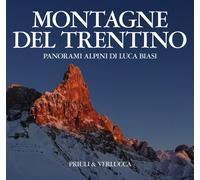 Montagne del Trentino. Panorami alpini di Luca Biasi. Ediz. illustrata - B...