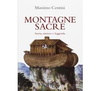 Montagne sacre. Storia, mistero e leggenda [Nov 16, 2017] Centini, Massimo