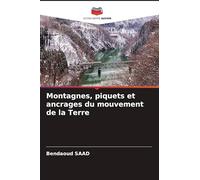 Montagnes, piquets et ancrages du mouvement de la Terre