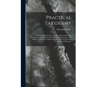 Montagu Browne Practical Taxidermy (Copertina rigida)