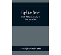 Montagu-Pollock Light And Water; A Study Of Reflexion And Colour In (Tascabile)
