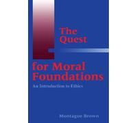 Montague Brown The Quest for Moral Foundations (Tascabile)