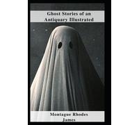 Montague Rhodes James Ghost Stories of an Antiquary Illustrated (Tascabile)