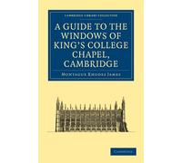 Montague Rhodes James K A Guide to the Windows of King's College Ch (Tascabile)