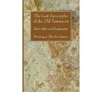 Montague Rhodes James The Lost Apocrypha of the Old Testament (Tascabile)