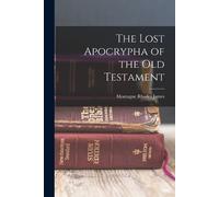 Montague Rhodes James The Lost Apocrypha of the Old Testament (Tascabile)