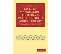 Montague Rhodes Lists of Manuscripts Formerly in Peterborough Abbey (Tascabile)