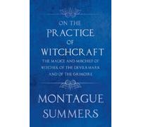 Montague Summer On The Practice of Witchcraft - The Malice and Misch (Tascabile)