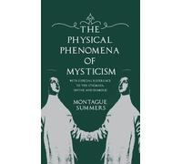Montague Summer The Physical Phenomena of Mysticism - With Es (Copertina rigida)