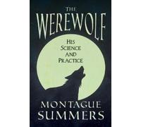 Montague Summer The Werewolf - His Science and Practices (Fantasy an (Tascabile)