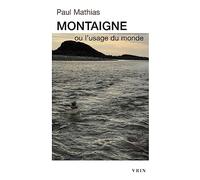 Montaigne Ou L'usage Du Monde