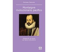 Montaigne, rivoluzionario pacifico. Rileggendo gli Essais sub specie educationis