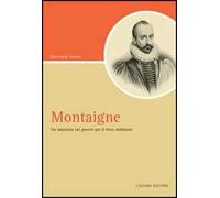 Montaigne. Un umanista «sui generis» per il terzo millennio