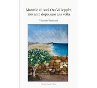 Montale e i suoi Ossi di seppia, 100 anni dopo, uno alla volta | Vittorio Panicara, Analisi Poesia per Poesia, Critica e Divulgazione, Eugenio Montale, Edizioni Progetto Cultura