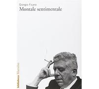 Montale sentimentale - Ficara Giorgio