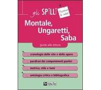 Montale, Ungaretti, Saba. Guida alla lettura