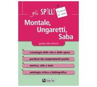 Montale, Ungaretti, Saba. Guida alla lettura