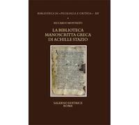 Montalto,Riccardo. - La biblioteca manoscritta greca di Achille Stazio.