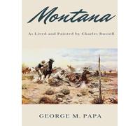 Montana: As Lived and Painted by Charles Russell - NUOVO