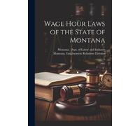Montana Dept of Labor and Industry Montana Emplo Wage Hour Laws of t (Tascabile)