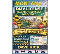 MONTANA DMV LICENSE EXAM PREP STUDY GUIDE 2026/2027: MONTANA Driver’s License & Traffic Laws Made Simple 2026-2027