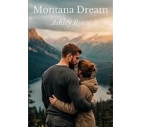 Montana Dream: Say You'll Never Leave, Enemies-to-Lovers, Adventure Romance