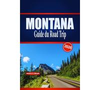 MONTANA Guide du Road Trip 2026: Itinéraires panoramiques, points forts du parc et planification pratique pour un voyage en Big Sky aux États-Unis
