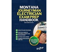 MONTANA JOURNEYMAN ELECTRICIAN EXAM PREP HANDBOOK: A Comprehensive Guide to Passing the Exam on Your First Try
