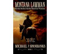 Montana Lawman: Marshal Reuben Hardin Historical Westerns