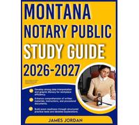 MONTANA NOTARY PUBLIC STUDY GUIDE 2026-2027: Advanced Insights into Problem-Solving Techniques, Concept Integration with 9 full length Questions plus Answers