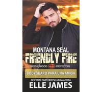 MONTANA SEAL FRIENDLY FIRE: Bodyguard para una amiga