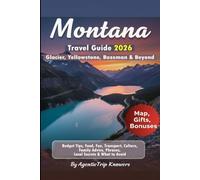 Montana Travel Guide 2026: Glacier, Yellowstone, Bozeman & Beyond Budget Tips, Food, Fun, Transport, Culture, Family Advice, Phrases, Local Secrets & What to Avoid