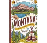 Montana Travel Journal for Kids: 100 Guided Prompts for Nature, Wildlife, Parks & Outdoor Fun