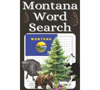 Montana word search: Word searches with easy to read print about Montana, cities, landmarks, wildlife, US states, and more | 6x9 inches, 110 pages | ... gift for vacations, holidays and free times