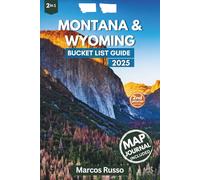 Montana & Wyoming Bucket List: Explore 150 Iconic Destinations, including Yellowstone, Glacier, Grand Teton, Beartooth Highway, and Big Sky.