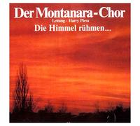 Montanara Chor - Die Himmel Ruehmen