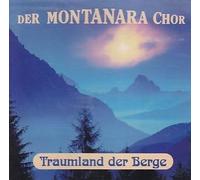 Montanara Chor - Traumland der Berge