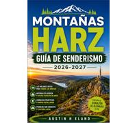MONTAÑAS HARZ GUÍA DE SENDERISMO 2026-2027: 25 senderos que recorren la cordillera forestal más antigua de Alemania.