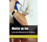 Montar un bar: y no arruinarse en el intento