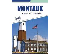 MONTAUK TRAVEL GUIDE 2026: Exploring New York’s Coastal Charm, Things to do, Outdoor Adventures, Local Culture and Insider Tips for Every Traveler