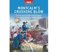 Montcalm’s Crushing Blow: French and Indian Raids along New York’s Oswego River 1756: 46