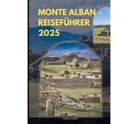 MONTE ALBAN REISEFÜHRER 2025