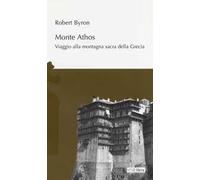 Monte Athos. Viaggio alla montagna sacra della Grecia