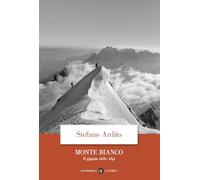 Monte Bianco. Il gigante delle Alpi