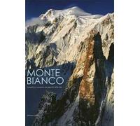 Monte Bianco. Scoperta e conquista del gigante delle Alpi. Ediz. illustrata