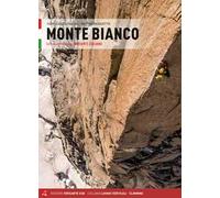 Monte Bianco. Tutte le vie su roccia. Versante italiano
